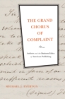 The Grand Chorus of Complaint : Authors and the Business Ethics of American Publishing - eBook