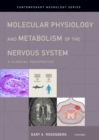 Molecular Physiology and Metabolism of the Nervous System : A Clinical Perspective - eBook