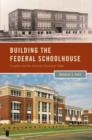 Building the Federal Schoolhouse : Localism and the American Education State - Book