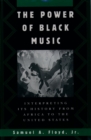 The Power of Black Music : Interpreting Its History from Africa to the United States - eBook