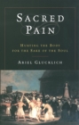 Sacred Pain : Hurting the Body for the Sake of the Soul - eBook