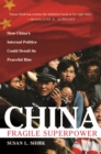 China: Fragile Superpower : How China's Internal Politics Could Derail Its Peaceful Rise - eBook
