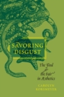 Savoring Disgust : The Foul and the Fair in Aesthetics - eBook