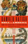 Damned Nation : Hell in America from the Revolution to Reconstruction - Book
