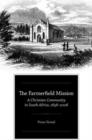 The Farmerfield Mission : A Christian Community in South Africa, 1838-2008 - Book