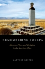 Remembering Iosepa : History, Place, and Religion in the American West - eBook