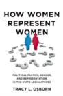 How Women Represent Women : Political Parties, Gender and Representation in the State Legislatures - Book