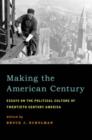 Making the American Century : Essays on the Political Culture of Twentieth Century America - Book