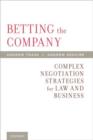Betting the Company : Complex Negotiation Strategies for Law and Business - Book