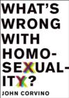 What's Wrong with Homosexuality? - Book