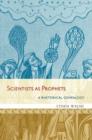 Scientists as Prophets : A Rhetorical Genealogy - Book