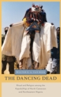 The Dancing Dead : Ritual and Religion among the Kapsiki/Higi of North Cameroon and Northeastern Nigeria - Book