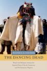 The Dancing Dead : Ritual and Religion among the Kapsiki/Higi of North Cameroon and Northeastern Nigeria - Book