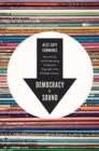 Democracy of Sound : Music Piracy and the Remaking of American Copyright in the Twentieth Century - Book