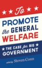 To Promote the General Welfare : The Case for Big Government - Book