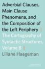 Adverbial Clauses, Main Clause Phenomena, and Composition of the Left Periphery : The Cartography of Syntactic Structures, Volume 8 - Book