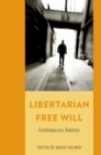 Libertarian Free Will : Contemporary Debates - eBook