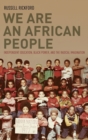 We Are an African People : Independent Education, Black Power, and the Radical Imagination - Book