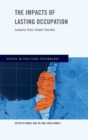 The Impacts of Lasting Occupation : Lessons from Israeli Society - Book