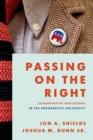 Passing on the Right : Conservative Professors in the Progressive University - Book