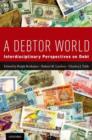 A Debtor World : Interdisciplinary Perspectives on Debt - Book