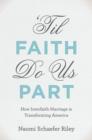 'Til Faith Do Us Part : The Rise of Interfaith Marriage and the Future of American Religion, Family, and Society - Book