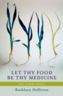 Let Thy Food Be Thy Medicine : Plants and Modern Medicine - eBook