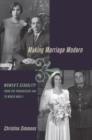 Making Marriage Modern : Women's Sexuality from the Progressive Era to World War II - Book