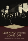 Learning with the Lights Off : Educational Film in the United States - eBook