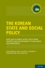 The Korean State and Social Policy : How South Korea Lifted Itself from Poverty and Dictatorship to Affluence and Democracy - eBook