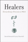 Healers : Extraordinary Clinicians at Work - eBook