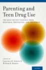 Parenting and Teen Drug Use : The Most Recent Findings from Research, Prevention, and Treatment - eBook