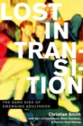 Lost in Transition : The Dark Side of Emerging Adulthood - eBook