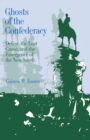 Ghosts of the Confederacy : Defeat, the Lost Cause, and the Emergence of the New South, 1865-1913 - eBook