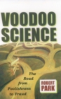 Voodoo Science : The Road from Foolishness to Fraud - eBook