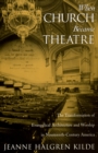 When Church Became Theatre : The Transformation of Evangelical Architecture and Worship in Nineteenth-Century America - eBook