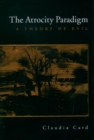 The Atrocity Paradigm : A Theory of Evil - eBook