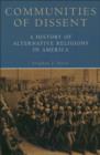 Communities of Dissent : A History of Alternative Religions in America - eBook