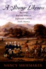 A Strange Likeness : Becoming Red and White in Eighteenth-Century North America - eBook