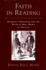 Faith in Reading : Religious Publishing and the Birth of Mass Media in America - eBook