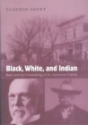 Black, White, and Indian : Race and the Unmaking of an American Family - eBook