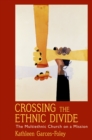 Crossing the Ethnic Divide : The Multiethnic Church on a Mission - eBook