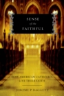 Sense of the Faithful : How American Catholics Live Their Faith - eBook