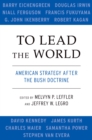 To Lead the World : American Strategy after the Bush Doctrine - eBook