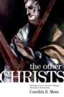 The Other Christs : Imitating Jesus in Ancient Christian Ideologies of Martyrdom - eBook