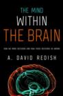The Mind Within the Brain : How We Make Decisions and How those Decisions Go Wrong - Book