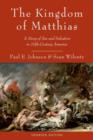 The Kingdom of Matthias : A Story of Sex and Salvation in 19th-Century America - Book