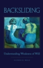 Backsliding : Understanding Weakness of Will - Book