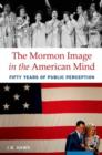 The Mormon Image in the American Mind : Fifty Years of Public Perception - Book