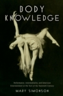 Body Knowledge : Performance, Intermediality, and American Entertainment at the Turn of the Twentieth Century - eBook